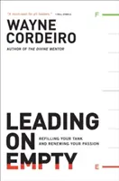 Liderar con el depósito vacío: Llenar el depósito y renovar la pasión - Leading on Empty: Refilling Your Tank and Renewing Your Passion