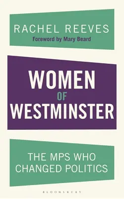 Mujeres de Westminster: Las parlamentarias que cambiaron la política - Women of Westminster: The Mps Who Changed Politics