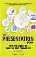 ¡Presentation Book, 2/E - How to Create it, Shape it and Deliver it! Mejore ahora sus habilidades de presentación - Presentation Book, 2/E - How to Create it, Shape it and Deliver it! Improve Your Presentation Skills Now