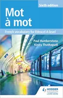 Mot a Mot Sexta Edición: Vocabulario de francés para el nivel A de Edexcel - Mot a Mot Sixth Edition: French Vocabulary for Edexcel A-level