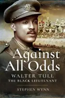 Contra viento y marea: Walter Tull, el teniente negro - Against All Odds: Walter Tull the Black Lieutenant