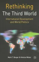 Repensar el Tercer Mundo: Desarrollo internacional y política mundial - Rethinking the Third World: International Development and World Politics