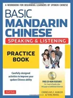 Basic Mandarin Chinese - Speaking & Listening Practice Book: Un libro de ejercicios para principiantes de chino hablado - Basic Mandarin Chinese - Speaking & Listening Practice Book: A Workbook for Beginning Learners of Spoken Chinese