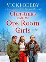 Navidad con las chicas de la sala de operaciones - Una saga festiva y reconfortante de la Segunda Guerra Mundial - Christmas with the Ops Room Girls - A festive and feel-good WW2 saga