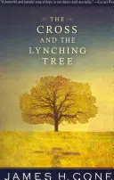 La cruz y el árbol de los linchamientos - The Cross and the Lynching Tree