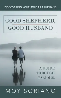 Buen Pastor, Buen Marido: Descubriendo tu papel como marido - Good Shepherd, Good Husband: Discovering Your Role as a Husband