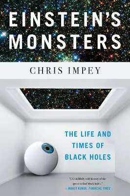 Los monstruos de Einstein: Vida y época de los agujeros negros - Einstein's Monsters: The Life and Times of Black Holes