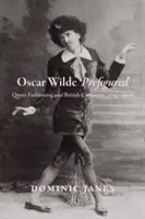 Oscar Wilde Prefigured: La moda queer y la caricatura británica, 1750-1900 - Oscar Wilde Prefigured: Queer Fashioning and British Caricature, 1750-1900