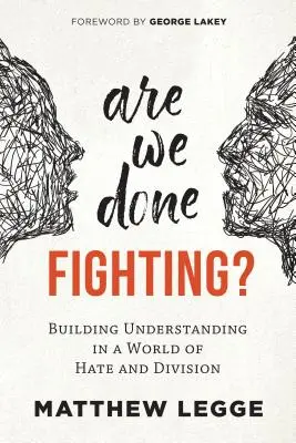 ¿Hemos terminado de luchar? Construir el entendimiento en un mundo de odio y división - Are We Done Fighting?: Building Understanding in a World of Hate and Division