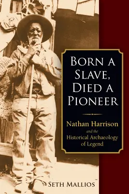 Nacido esclavo, muerto pionero: Nathan Harrison y la arqueología histórica de la leyenda - Born a Slave, Died a Pioneer: Nathan Harrison and the Historical Archaeology of Legend