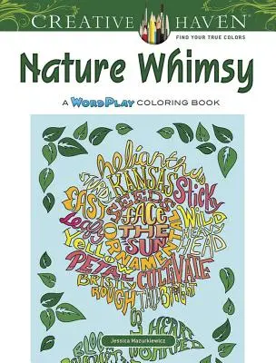 Creative Haven Naturaleza caprichosa: Un juego de palabras para colorear - Creative Haven Nature Whimsy: A Wordplay Coloring Book