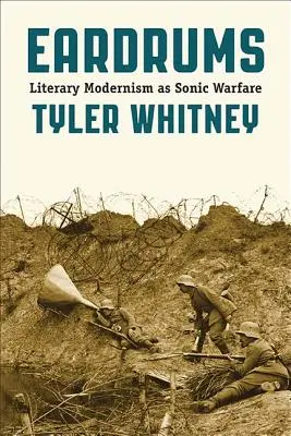 Tímpanos: El modernismo literario como guerra sónica - Eardrums: Literary Modernism as Sonic Warfare