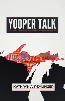 Yooper Talk: El dialecto como identidad en la Alta Península de Michigan - Yooper Talk: Dialect as Identity in Michigan's Upper Peninsula