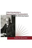 Breve introducción al psicoanálisis de Sigmund Freud y su legado perdurable - A Brief Introduction to Sigmund Freud's Psychoanalysis and His Enduring Legacy