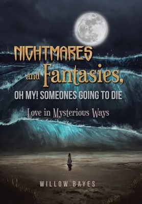 Pesadillas y fantasías, ¡vaya! Alguien va a morir: El amor de maneras misteriosas - Nightmares and Fantasies, Oh My! Someones Going to Die: Love in Mysterious Ways