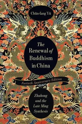 La renovación del budismo en China: Zhuhong y la síntesis de finales de la dinastía Ming - The Renewal of Buddhism in China: Zhuhong and the Late Ming Synthesis