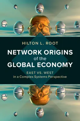 Los orígenes en red de la economía mundial: Oriente contra Occidente en una perspectiva de sistemas complejos - Network Origins of the Global Economy: East vs. West in a Complex Systems Perspective