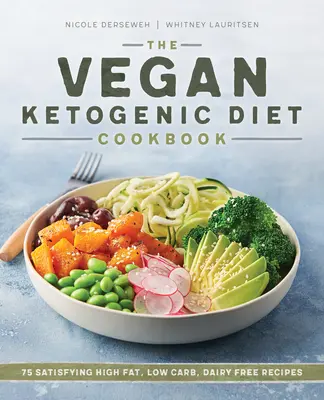 The Vegan Ketogenic Diet Cookbook: 75 satisfactorias recetas ricas en grasas, bajas en carbohidratos y sin lácteos - The Vegan Ketogenic Diet Cookbook: 75 Satisfying High Fat, Low Carb, Dairy Free Recipes