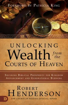 Desbloqueando la Riqueza de las Cortes del Cielo: Asegurando la Prosperidad Bíblica para el Avance del Reino y la Bendición Generacional - Unlocking Wealth from the Courts of Heaven: Securing Biblical Prosperity for Kingdom Advancement and Generational Blessing