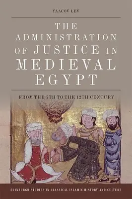 La administración de justicia en el Egipto medieval: Del siglo VII al XII - The Administration of Justice in Medieval Egypt: From the 7th to the 12th Century