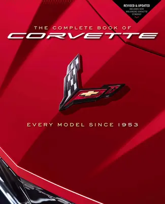 El libro completo del Corvette: Todos los modelos desde 1953 - Revisado y actualizado Incluye el nuevo Corvette Stingray de motor central - The Complete Book of Corvette: Every Model Since 1953 - Revised & Updated Includes New Mid-Engine Corvette Stingray