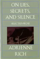 Sobre mentiras, secretos y silencios: Selección de prosa, 1966-1978 - On Lies, Secrets, and Silence: Selected Prose, 1966-1978