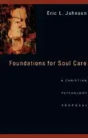 Fundamentos para el cuidado del alma: Una propuesta de psicología cristiana - Foundations for Soul Care: A Christian Psychology Proposal