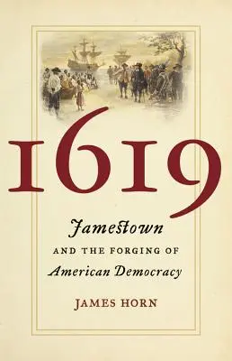 1619: Jamestown y la forja de la democracia americana - 1619: Jamestown and the Forging of American Democracy