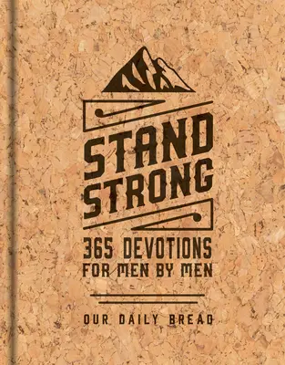 Sé fuerte: 365 devociones de hombres para hombres: Edición de lujo - Stand Strong: 365 Devotions for Men by Men: Deluxe Edition