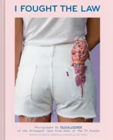 Luché contra la ley: Fotografías de Olivia Locher de las leyes más extrañas de cada uno de los 50 estados (Quirky Book of Laws, Strange Facts) - I Fought the Law: Photographs by Olivia Locher of the Strangest Laws from Each of the 50 States (Quirky Book of Laws, Strange Facts)
