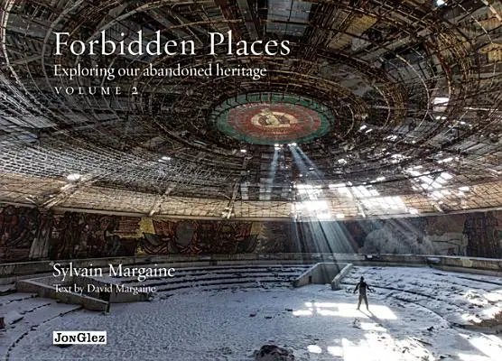 Lugares prohibidos, volumen 2: Explorando nuestro patrimonio abandonado - Forbidden Places, Volume 2: Exploring Our Abandoned Heritage