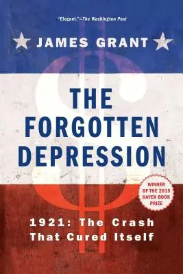 La depresión olvidada: 1921, el crack que se curó solo - The Forgotten Depression: 1921, the Crash That Cured Itself