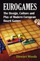 Eurogames: El diseño, la cultura y el juego de los modernos juegos de mesa europeos - Eurogames: The Design, Culture and Play of Modern European Board Games