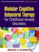 Terapia cognitivo-conductual modular para los trastornos de ansiedad infantil - Modular Cognitive-Behavioral Therapy for Childhood Anxiety Disorders