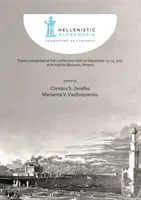 Alejandría helenística: Celebrando 24 siglos - Ponencias presentadas en la conferencia celebrada del 13 al 15 de diciembre de 2017 en el Museo de la Acrópolis de Atenas - Hellenistic Alexandria: Celebrating 24 Centuries - Papers Presented at the Conference Held on December 13-15 2017 at Acropolis Museum, Athens