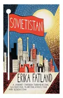 Sovietistán - Un viaje por Turkmenistán, Kazajstán, Tayikistán, Kirguistán y Uzbekistán - Sovietistan - A Journey Through Turkmenistan, Kazakhstan, Tajikistan, Kyrgyzstan and Uzbekistan