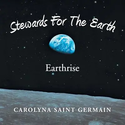 Administradores de la Tierra: Earthrise - Stewards for the Earth: Earthrise