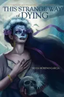 Esta extraña forma de morir: Historias de Magia, Deseo y Fantasía - This Strange Way of Dying: Stories of Magic, Desire & the Fantastic