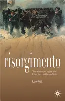Risorgimento: La historia de Italia desde Napoleón hasta el Estado-nación - Risorgimento: The History of Italy from Napoleon to Nation State