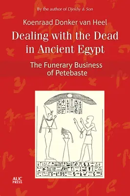 El trato con los muertos en el Antiguo Egipto: El negocio funerario de Petebaste - Dealing with the Dead in Ancient Egypt: The Funerary Business of Petebaste