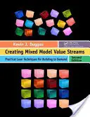 Creación de flujos de valor de modelos mixtos: Técnicas Lean Prácticas para Construir según la Demanda, Segunda Edición - Creating Mixed Model Value Streams: Practical Lean Techniques for Building to Demand, Second Edition