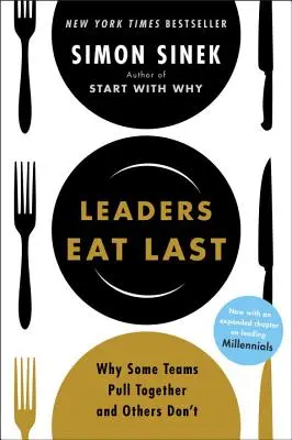 Los líderes comen los últimos: por qué algunos equipos funcionan y otros no - Leaders Eat Last: Why Some Teams Pull Together and Others Don't