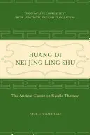 Huang Di Nei Jing Ling Shu: El antiguo clásico sobre la terapia con agujas - Huang Di Nei Jing Ling Shu: The Ancient Classic on Needle Therapy