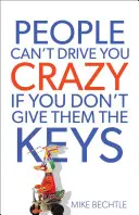 La gente no puede volverte loco si no les das las llaves - People Can't Drive You Crazy If You Don't Give Them the Keys