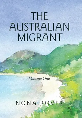 El emigrante australiano: Volumen Uno - The Australian Migrant: Volume One