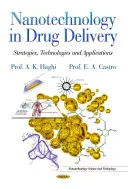 Nanotecnología en la administración de fármacos: estrategias, tecnologías y aplicaciones - Nanotechnology in Drug Delivery - Strategies, Technologies & Applications