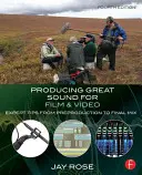 Producción de sonido para cine y vídeo: Consejos de expertos desde la preproducción hasta la mezcla final - Producing Great Sound for Film and Video: Expert Tips from Preproduction to Final Mix