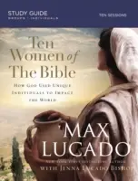 Diez mujeres de la Biblia: Una a una cambiaron el mundo - Ten Women of the Bible: One by One They Changed the World