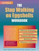 El libro de trabajo Stop Walking on Eggshells: Estrategias prácticas para vivir con alguien que padece trastorno límite de la personalidad - The Stop Walking on Eggshells Workbook: Practical Strategies for Living with Someone Who Has Borderline Personality Disorder