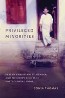 Minorías privilegiadas: Cristianismo sirio, género y derechos de las minorías en la India poscolonial - Privileged Minorities: Syrian Christianity, Gender, and Minority Rights in Postcolonial India